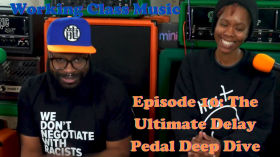 The Ultimate Delay Pedal Deep Dive - Working Class Music - Episode 10 by Working Class Music 