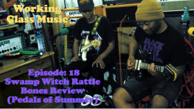 Swamp Witch Rattle Bones Review (Pedals of Summer) - Working Class Music - Episode 18 by Working Class Music 