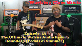 The Ultimate Walrus Audio Reverb Round-Up (Pedals of Summer) - Working Class Music (Episode 23) by Working Class Music 