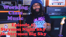 Strymon Night Sky Review feat. Strymon Big Sky - Working Class Music - Episode 1 by Working Class Music 