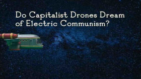 Do Capitalist Drones Dream of Electric Communism - Andrew Roach - Spring Film Festival '22 by Film Festival
