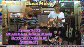 ChaseBliss Audio Mood Review (Pedals of Summer) - Working Class Music - Episode 13 by Working Class Music 